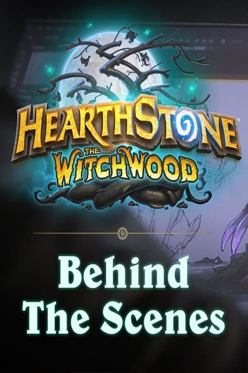 Poster for Hearthstone: The Witchwood, Behind the Scenes