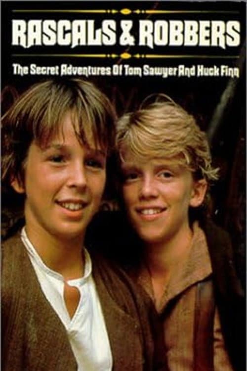 Poster for Rascals and Robbers: The Secret Adventures of Tom Sawyer and Huck Finn